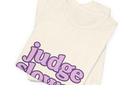 Judge Slower Tee