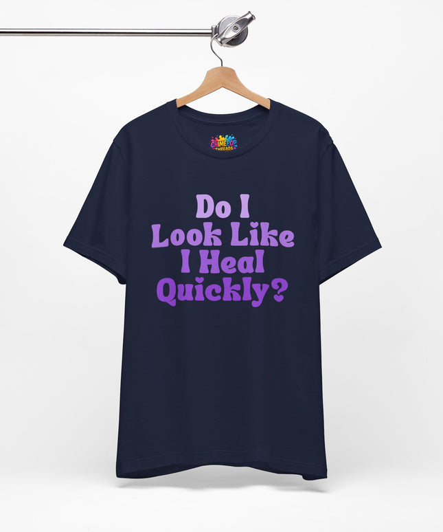 Do I Heal Quickly Tee