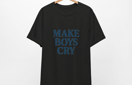 Make Boys Cry Tee