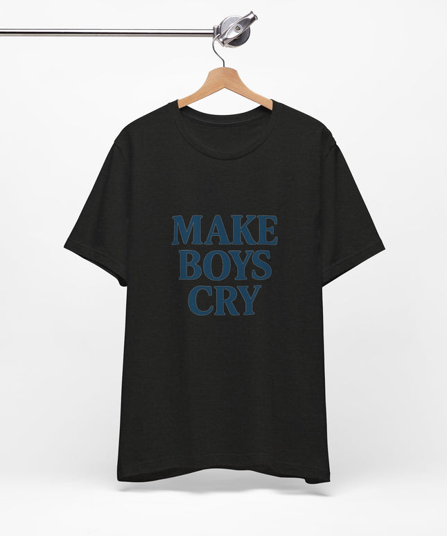 Make Boys Cry Tee