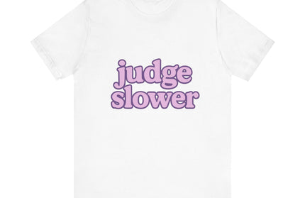Judge Slower Tee