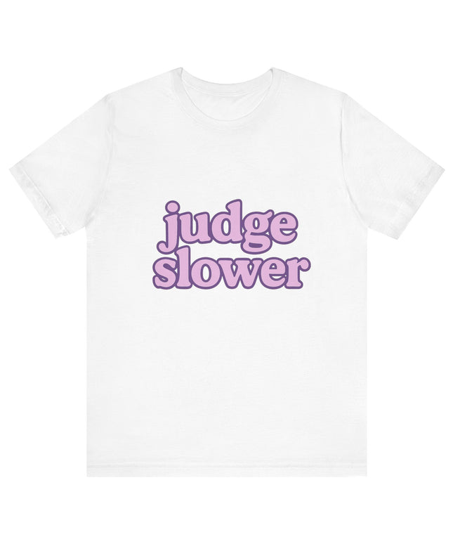 Judge Slower Tee
