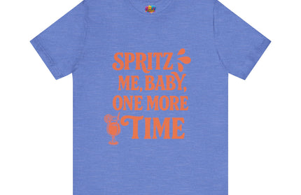 Spritz Me Baby One More Time Funny Retro Tee