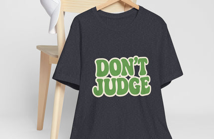 Don’t Judge Tee