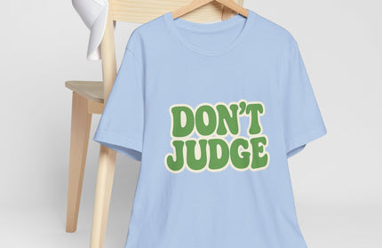 Don’t Judge Tee