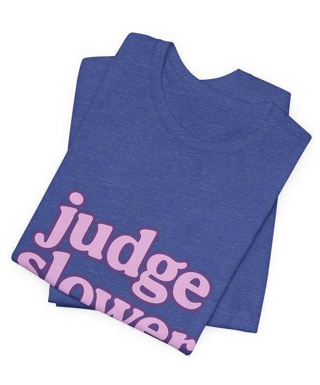 Judge Slower Tee