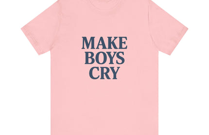 Make Boys Cry Tee