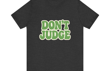 Don’t Judge Tee