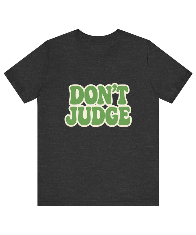 Don’t Judge Tee