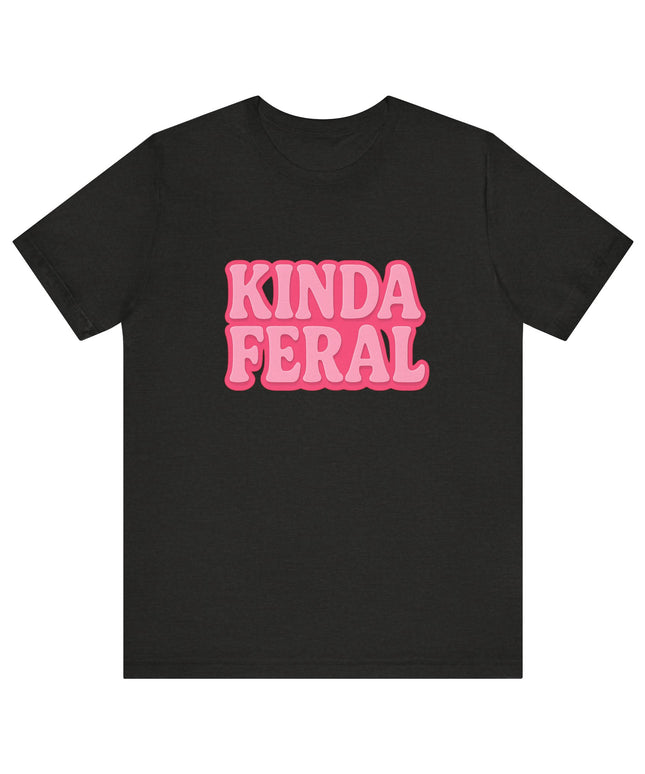 Kinda Feral Tee