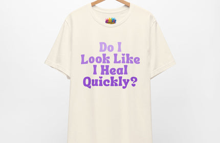 Do I Heal Quickly Tee