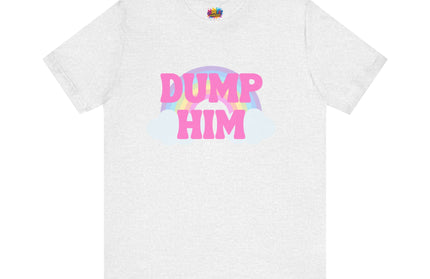 Dump Him Rainbow Tee