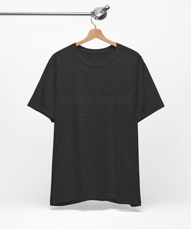Unbothered Sarcastic Minimalistic Tee