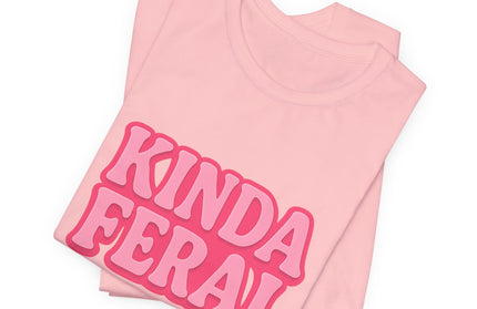 Kinda Feral Tee