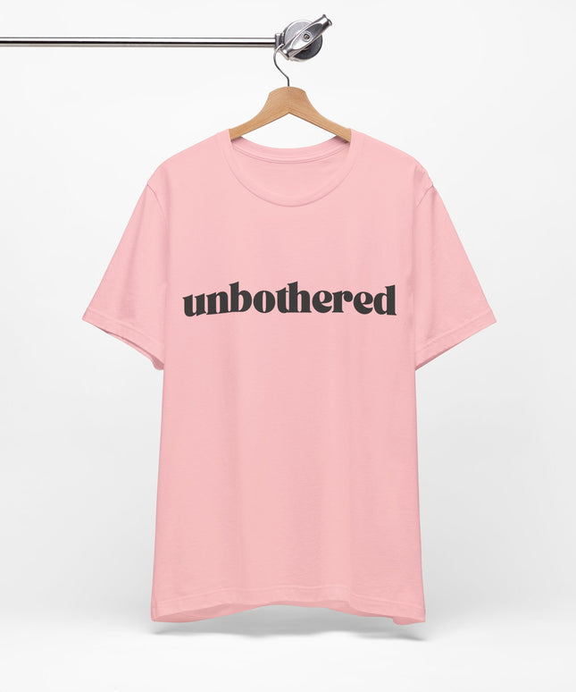 Unbothered Sarcastic Minimalistic Tee