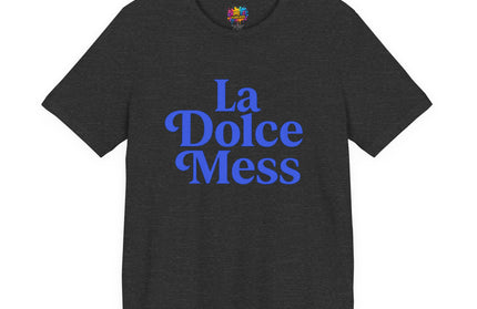 La Dolce Mess Bold Font Tee