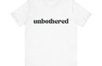 Unbothered Sarcastic Minimalistic Tee