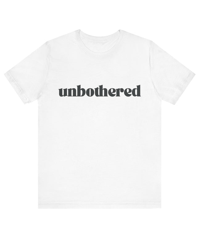 Unbothered Sarcastic Minimalistic Tee