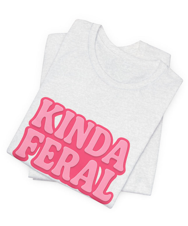 Kinda Feral Tee