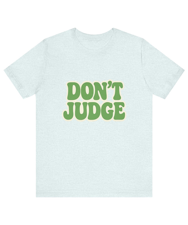 Don’t Judge Tee