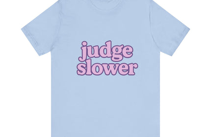 Judge Slower Tee