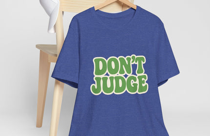 Don’t Judge Tee