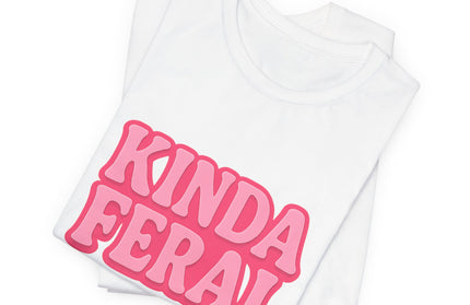 Kinda Feral Tee