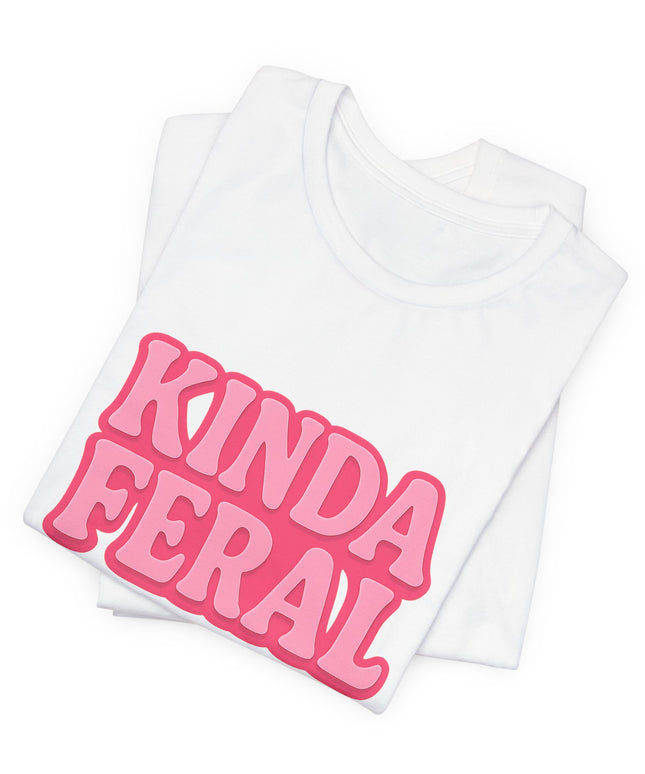 Kinda Feral Tee