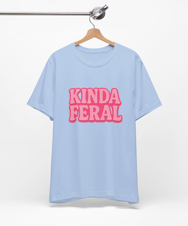 Kinda Feral Tee