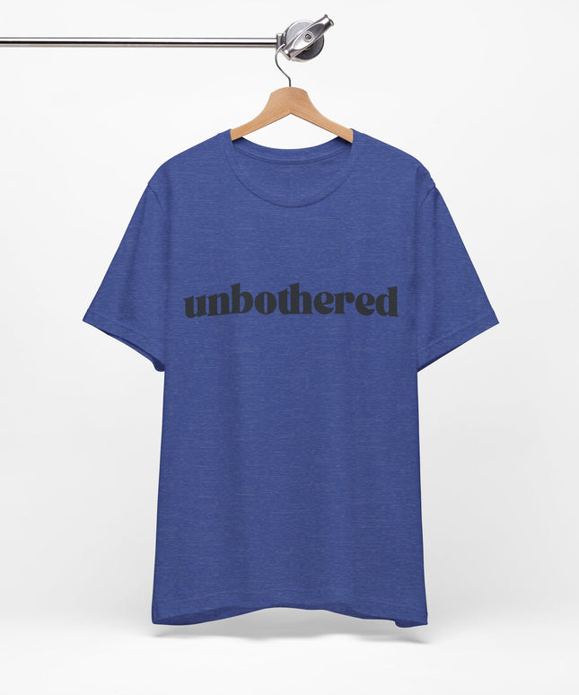 Unbothered Sarcastic Minimalistic Tee