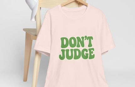 Don’t Judge Tee
