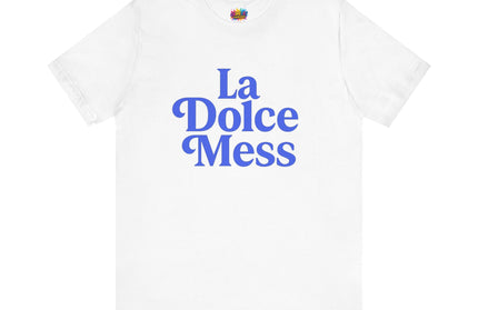La Dolce Mess Bold Font Tee