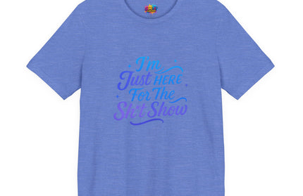 Here for the Sh*t Show Tee