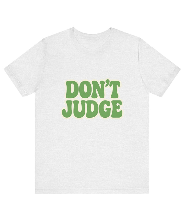 Don’t Judge Tee
