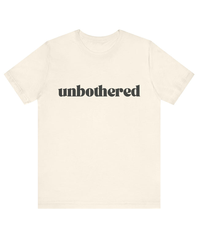 Unbothered Sarcastic Minimalistic Tee