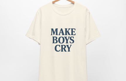 Make Boys Cry Tee