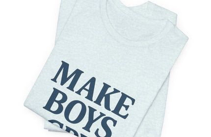 Make Boys Cry Tee