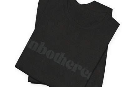 Unbothered Sarcastic Minimalistic Tee