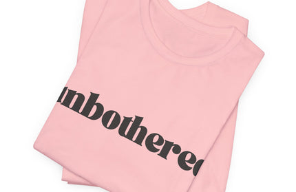Unbothered Sarcastic Minimalistic Tee