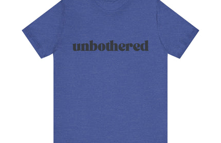 Unbothered Sarcastic Minimalistic Tee