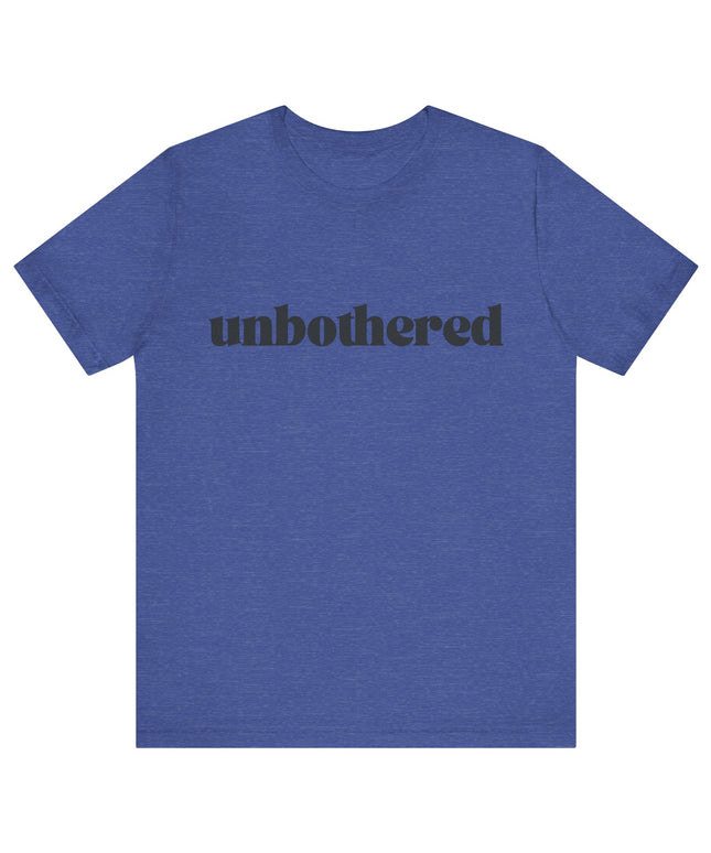 Unbothered Sarcastic Minimalistic Tee