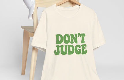 Don’t Judge Tee