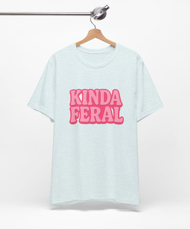 Kinda Feral Tee
