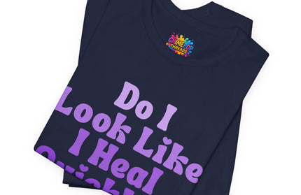 Do I Heal Quickly Tee