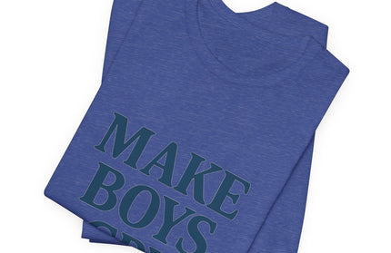 Make Boys Cry Tee