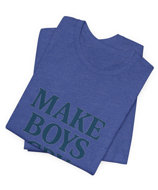 Make Boys Cry Tee