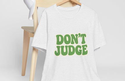 Don’t Judge Tee
