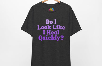 Do I Heal Quickly Tee