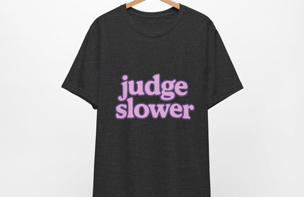 Judge Slower Tee