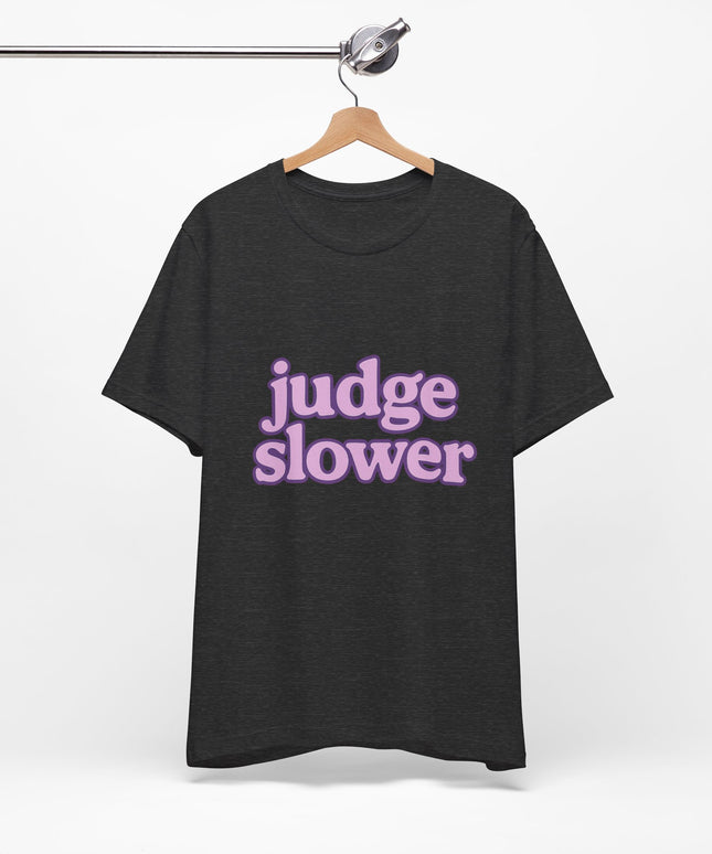 Judge Slower Tee